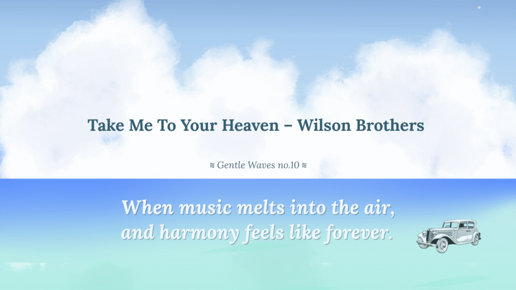 Take Me To Your Heaven（Wilson Brothers）の、爽やかな夏のドライブやロマンチックな雰囲気をイメージした画像と英詩